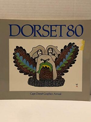Dorset 80: Cape Dorset Graphics Annual