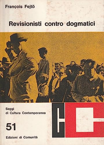 REVISIONISTI CONTRO DOGMATICI