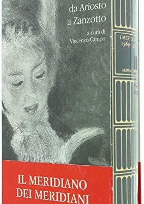 I MERIDIANI 1969-1999. La lettura da Ariosto a Zanzotto