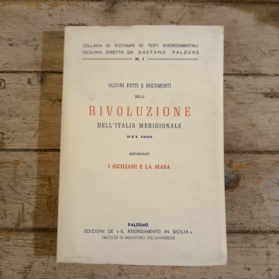 ALCUNI FATTI E DOCUMENTI DELLA RIVOLUZIONE DELL'ITALIA MERIDIONALE DEL 1860 RIGUARDANTI I SICILIANI E LA MASA