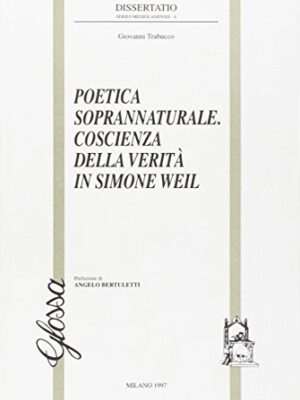 Poetica soprannaturale. Coscienza della verità in Simone Weil