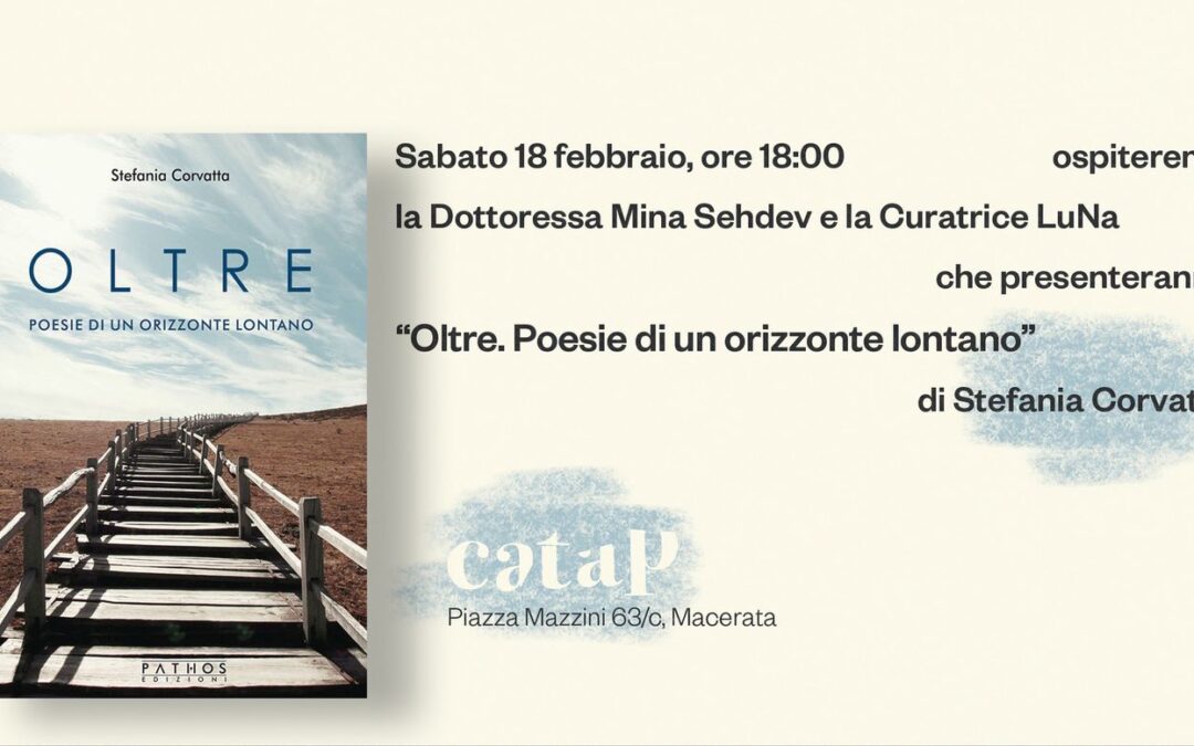 Presentazione della raccolta poetica "Oltre. Poesie di un orizzonte lontano" di Stefania Corvatta.