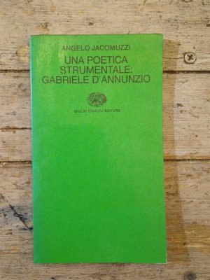 Una poetica strumentale: Gabriele d'Annunzio