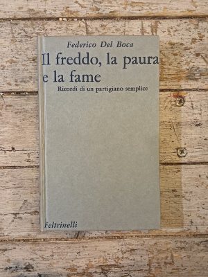 Il freddo, la paura e la fame. Ricordi di un partigiano semplice