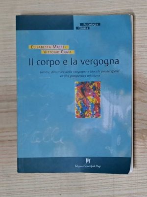 Il corpo e la vergogna. Genesi, dinamica della vergogna e blocchi psicocorporei in una prospettiva reichiana