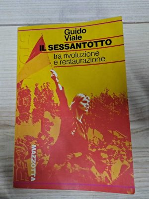 Il Sessantotto. Tra rivoluzione e restaurazione