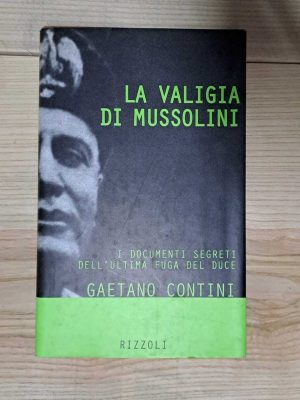 La valigia di Mussolini. I documenti segreti dell'ultima fuga del duce.