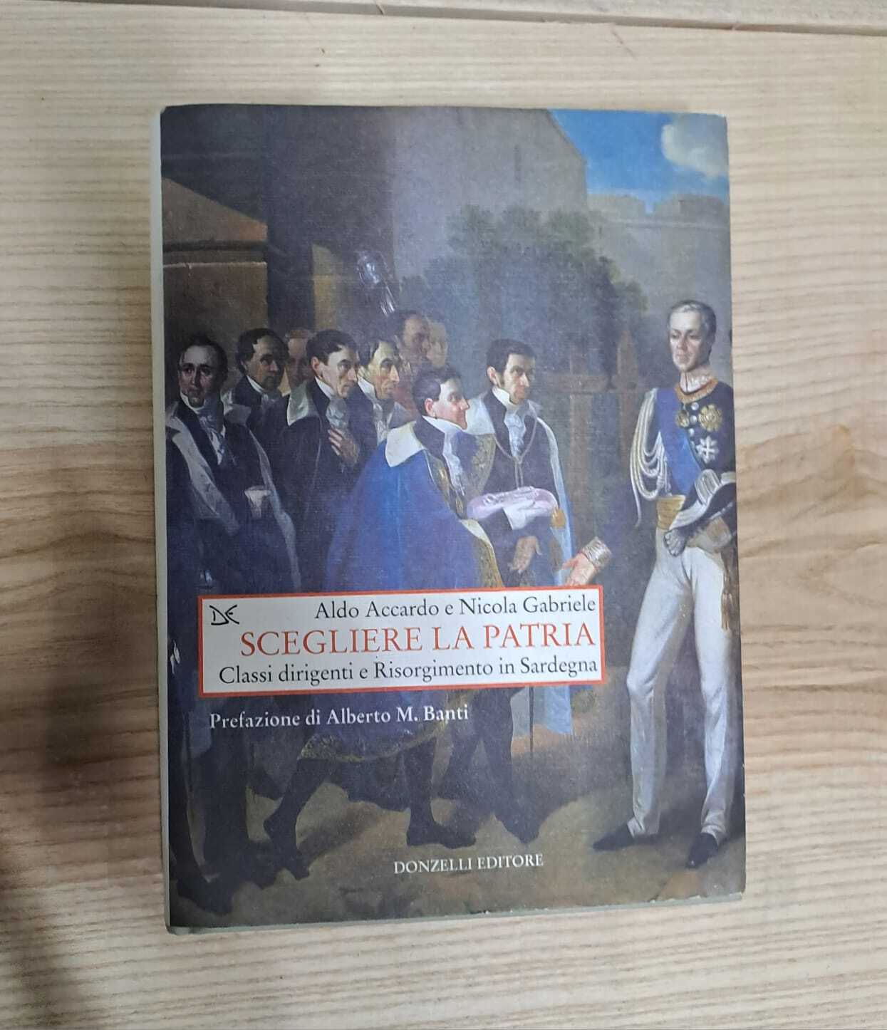 Scegliere la patria. Classi dirigenti e Risorgimento in Sardegna