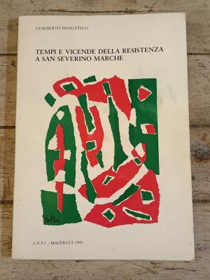 Tempi e vicende della resistenza a San Severino Marche