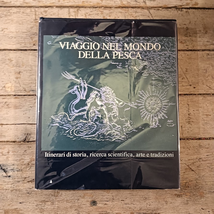 Viaggio nel mondo della pesca. Itinerari di storia, ricerca scientifica, arte e tradizioni
