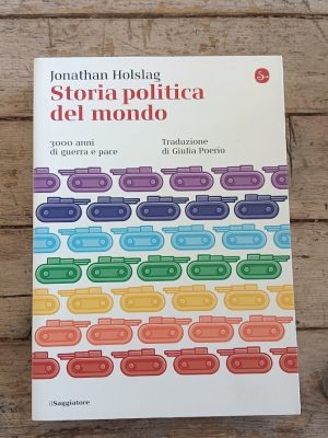 Storia politica del mondo. 3000 anni di guerra e pace