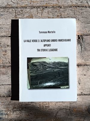 La valle verde e l'altopiano umbro-marchigiano. Appunti tra storia e leggende