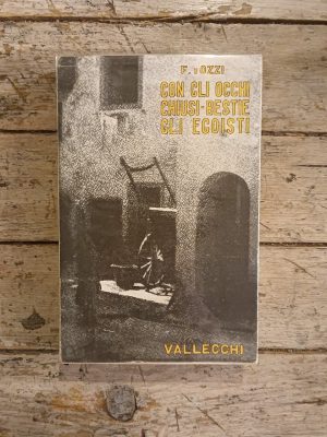 Con gli occhi chiusi - Bestie - Gli egoisti