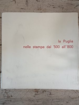 La Puglia nelle stampe dal '500 all''800
