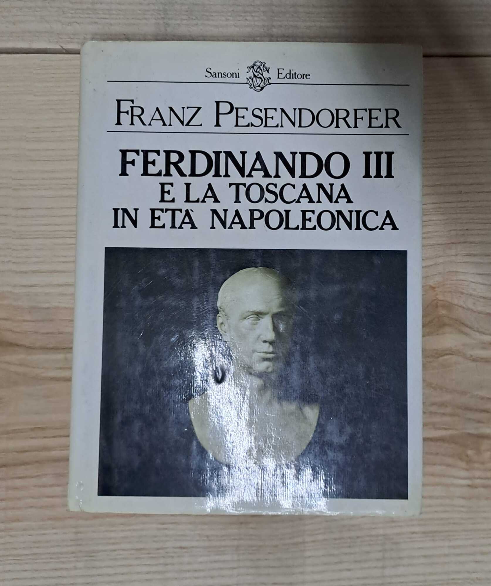 Ferdinando III e la Toscana in età Napoleonica