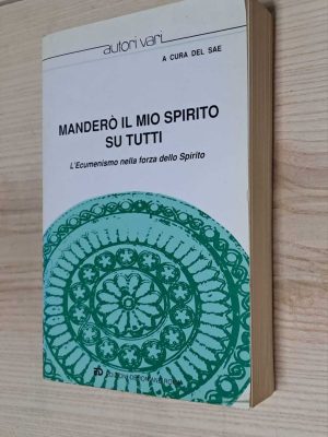 MANDERO' IL MIO SPIRITO SU TUTTI - L'Ecumenismo nella forza dello Spirito