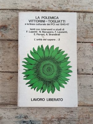 La polemica Vittorini - Togliatti. E la linea culturale del PCI nel 1945 - 47.