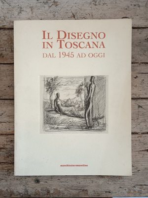 Il disegno in Toscana dal 1945 a oggi