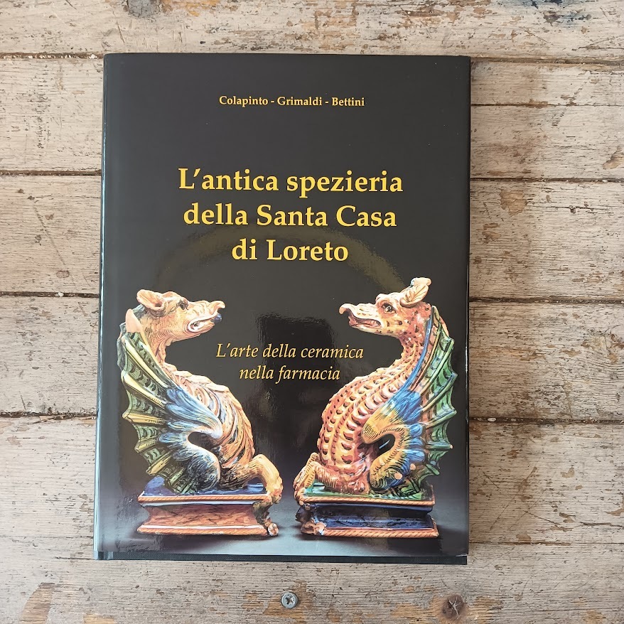 L'antica spezieria della Santa Casa di Loreto. L'arte della ceramica nella farmacia