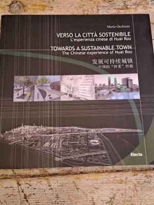 Verso la città sostenibile. L'esperienza cinese di Huai Rou. Ediz. italiana, inglese, cinese