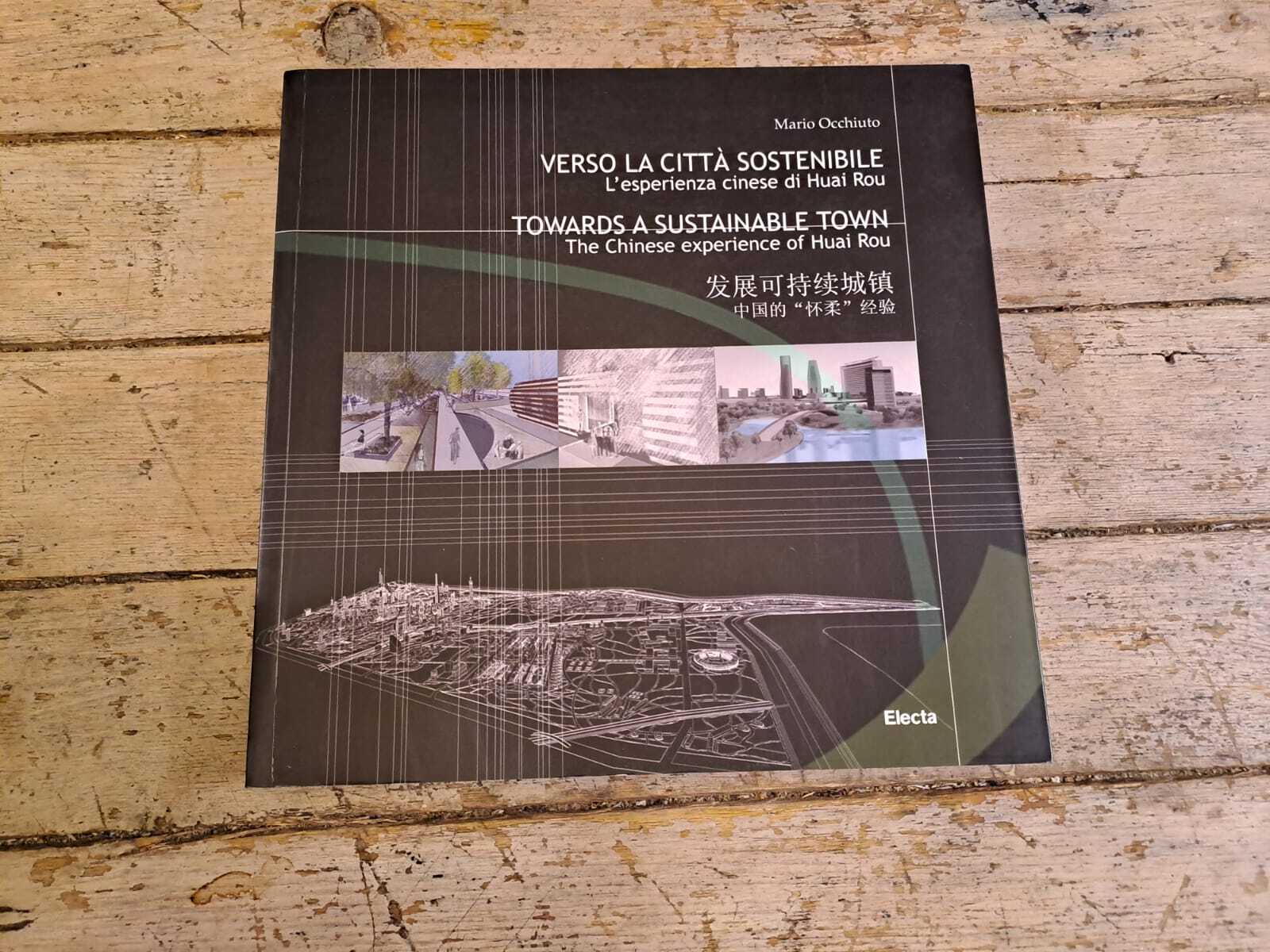 Verso la città sostenibile. L'esperienza cinese di Huai Rou. Ediz. italiana, inglese, cinese