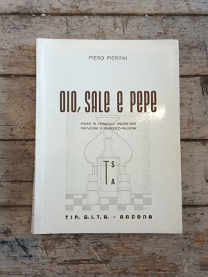 Olio, sale e pepe. Poesie in vernacolo anconetano