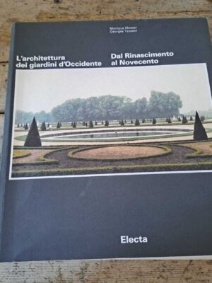L'architettura dei giardini d'Occidente. Dal Rinascimento al Novecento
