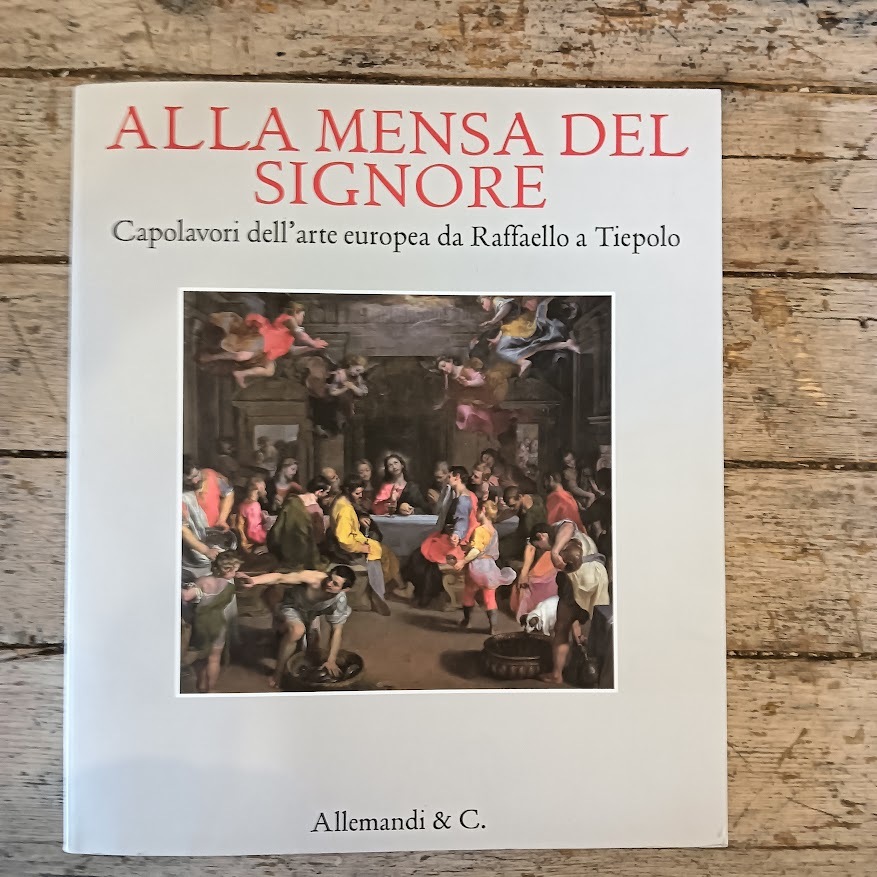 Alla mensa del Signore. Capolavori dell'arte europea da Raffaello a Tiepolo.