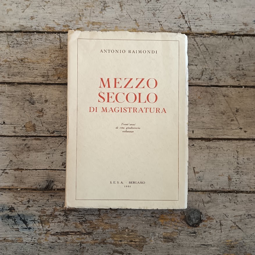 Mezzo secolo di magistratura. Trent'anni di vita giudiziaria milanese