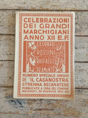 Celebrazioni dei grandi marchigiani: Leopardi, Rossini, Raffaello, Bramante. Numero speciale de "Il Casanostra" Strenna Recanatese