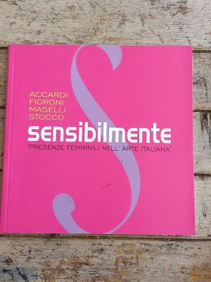 Accardi, Fioroni, Maselli, Stocco. Sensibilmente. Presente femminili nell'arte italiana