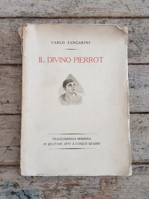 Il divino Pierrot. Tragicommedia moderna in quattro atti e cinque quadri
