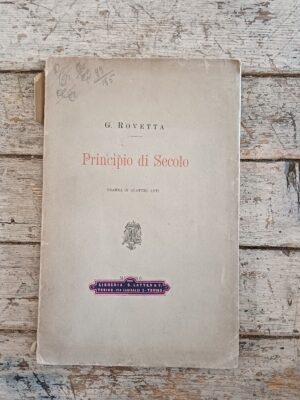 Principio di Secolo. Dramma in quattro atti