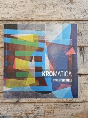 Kromatica. Paolo Sistilli