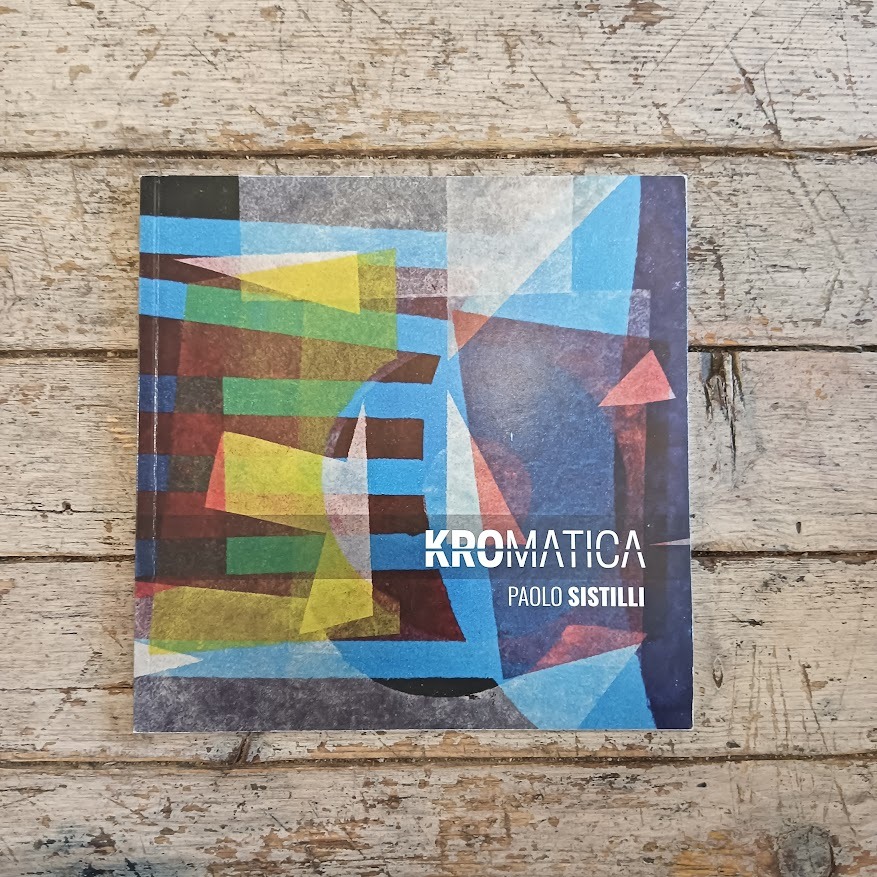 Kromatica. Paolo Sistilli