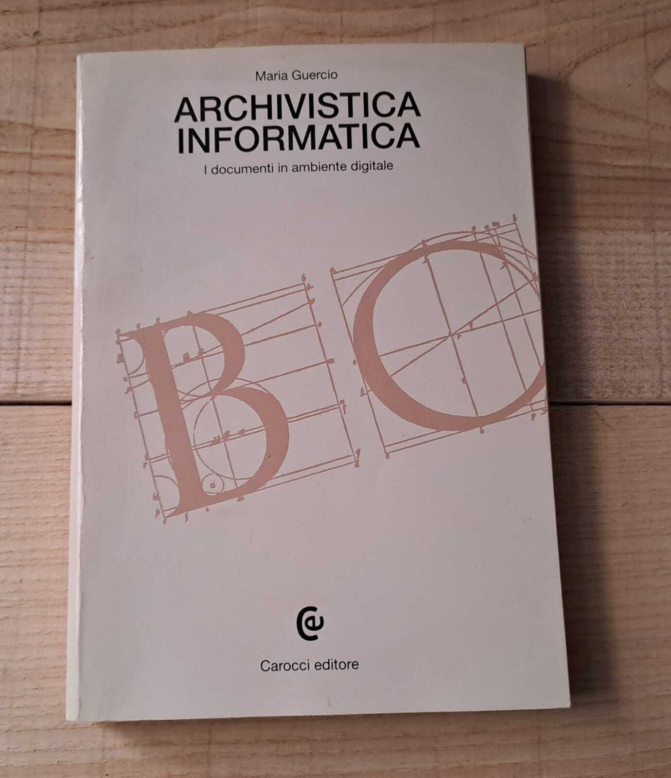 Archivistica informatica. I documenti in ambiente digitale