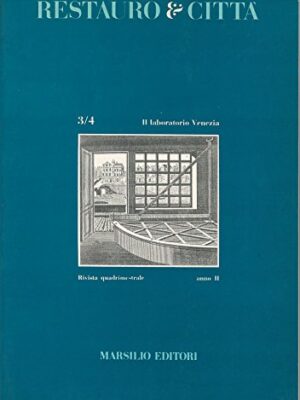 Il laboratorio di Venezia - Numero monografico della rivista quadrimestrale Restauro e Città - anno II, n. 3/4