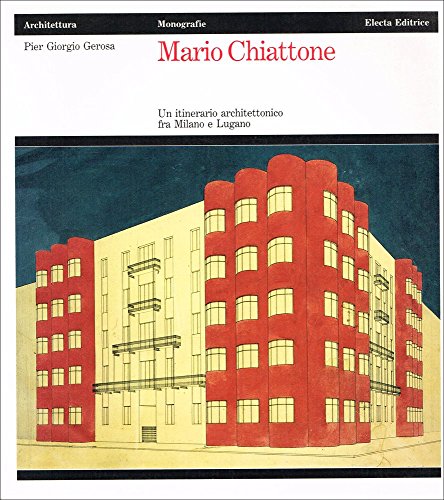 Mario Chiattone: un itinerario architettonico fra Milano e Lugano