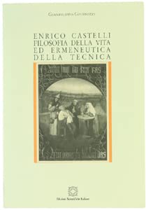 Enrico Castelli. Filosofia della vita ed ermeneutica della tecnica