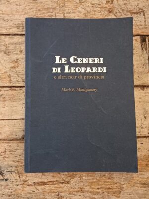 Le ceneri di Leopardi e altri noir di provincia