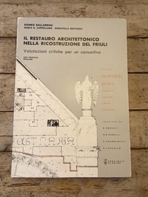 Il restauro architettonico nella ricostruzione del Friuli. Valutazioni critiche per un consuntivo