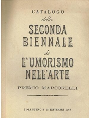 Seconda Biennale de L'umorismo nell'arte. Premio Marcorelli, Tolentino, 8-22 settembre 1963