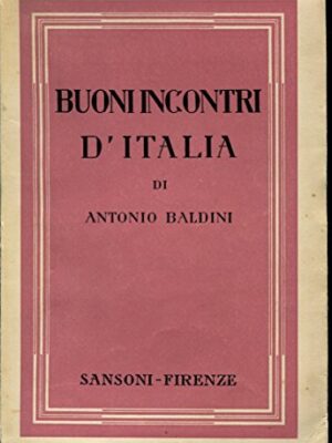Buoni incontri d'Italia. Prima edizione.
