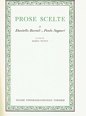 Prose scelte di Daniello Bartoli e Paolo Segneri