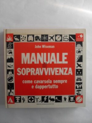 Manuale di sopravvivenza: come cavarsela sempre e dappertutto
