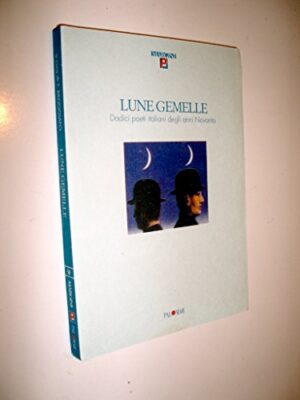 Lune gemelle. Dodici poeti italiani degli anni Novanta.
