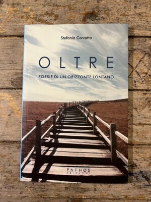 Oltre. Poesie di un orizzonte lontano.
