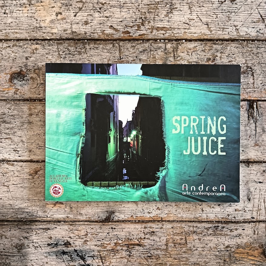 Spring Juice. Giovani artisti dell'Accademia di Venezia