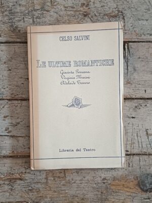 Le ultime romantiche: Giacinta Pezzana, Virginia Marini, Adelaide Tessero