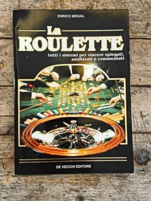 La roulette: tutti i sistemi per vincere spiegati, analizzati e commentati